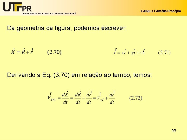UNIVERSIDADE TECNOLÓGICA FEDERAL DO PARANÁ Campus Cornélio Procópio Da geometria da figura, podemos escrever: