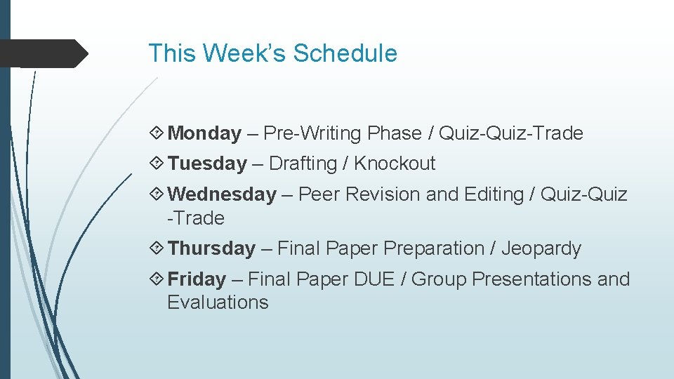 This Week’s Schedule Monday – Pre-Writing Phase / Quiz-Trade Tuesday – Drafting / Knockout