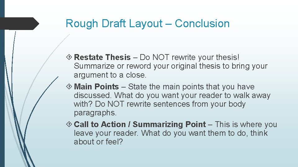Rough Draft Layout – Conclusion Restate Thesis – Do NOT rewrite your thesis! Summarize