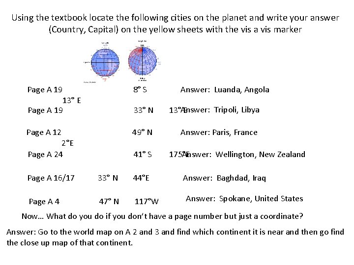 Using the textbook locate the following cities on the planet and write your answer