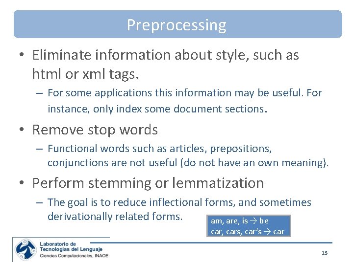 Preprocessing • Eliminate information about style, such as html or xml tags. – For