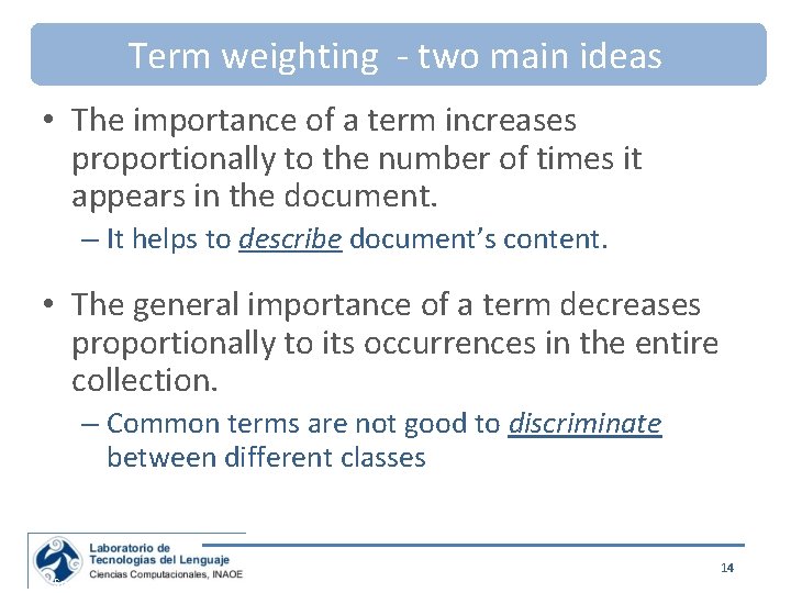 Term weighting - two main ideas • The importance of a term increases proportionally