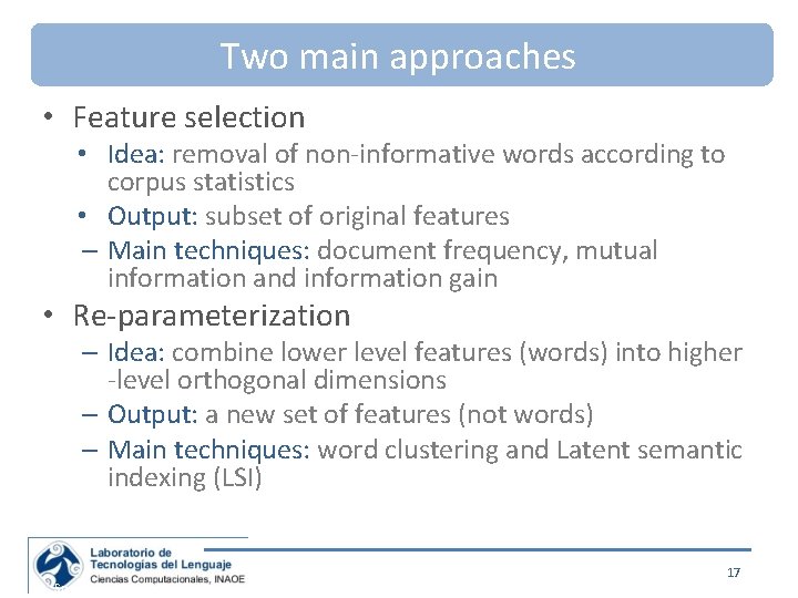 Two main approaches • Feature selection • Idea: removal of non-informative words according to