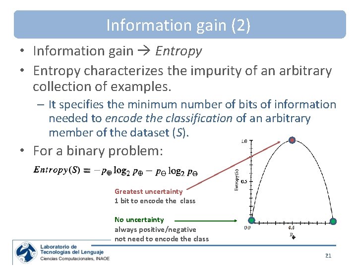 Information gain (2) • Information gain Entropy • Entropy characterizes the impurity of an