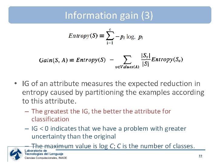 Information gain (3) • IG of an attribute measures the expected reduction in entropy