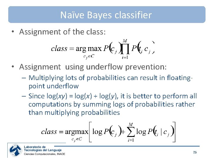 Naïve Bayes classifier • Assignment of the class: • Assignment using underflow prevention: –