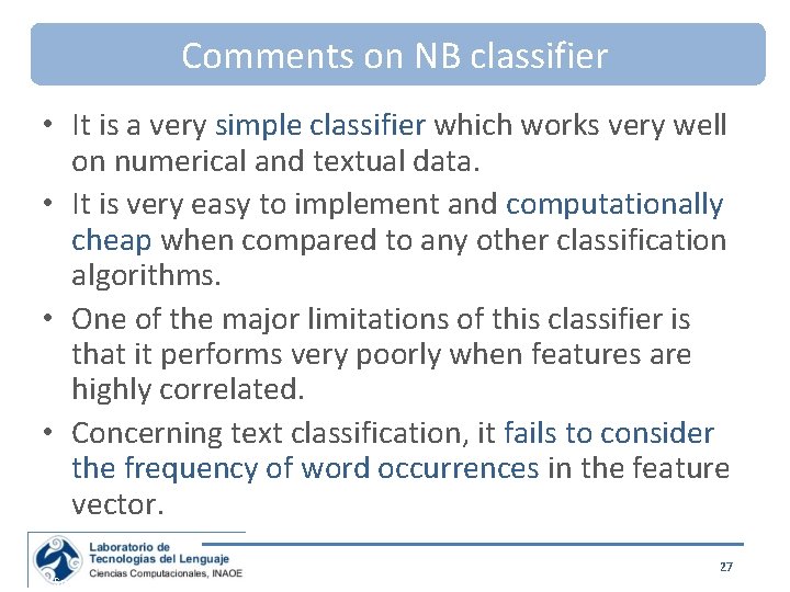 Comments on NB classifier • It is a very simple classifier which works very