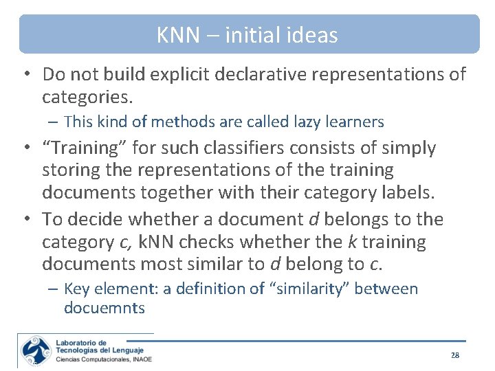 KNN – initial ideas • Do not build explicit declarative representations of categories. –