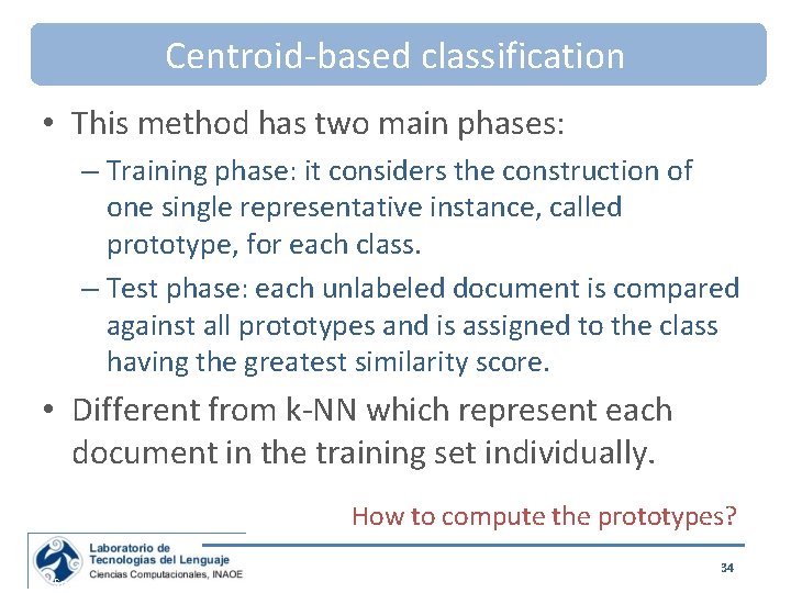 Centroid-based classification • This method has two main phases: – Training phase: it considers