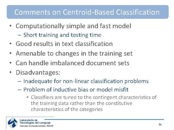 Comments on Centroid-Based Classification • Computationally simple and fast model – Short training and