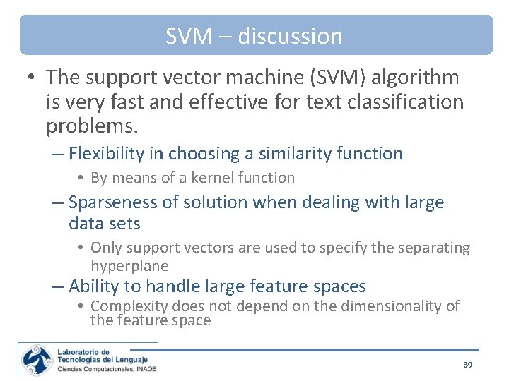 SVM – discussion • The support vector machine (SVM) algorithm is very fast and