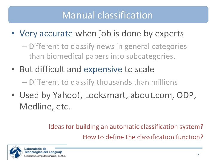 Manual classification • Very accurate when job is done by experts – Different to