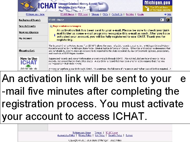 An activation link will be sent to your e -mail five minutes after completing