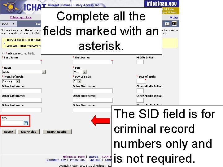 Complete all the fields marked with an asterisk. The SID field is for criminal