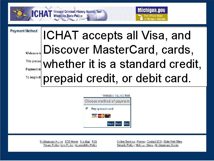 ICHAT accepts all Visa, and Discover Master. Card, cards, whether it is a standard