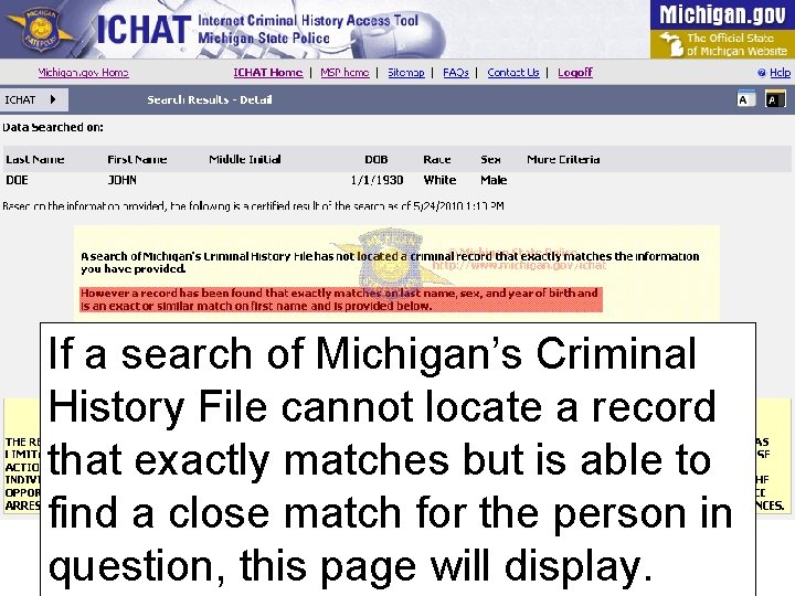 If a search of Michigan’s Criminal History File cannot locate a record that exactly