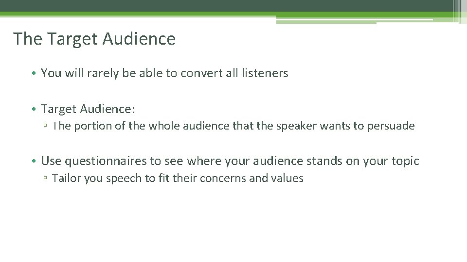 The Target Audience • You will rarely be able to convert all listeners • The Target Audience • You will rarely be able to convert all listeners •