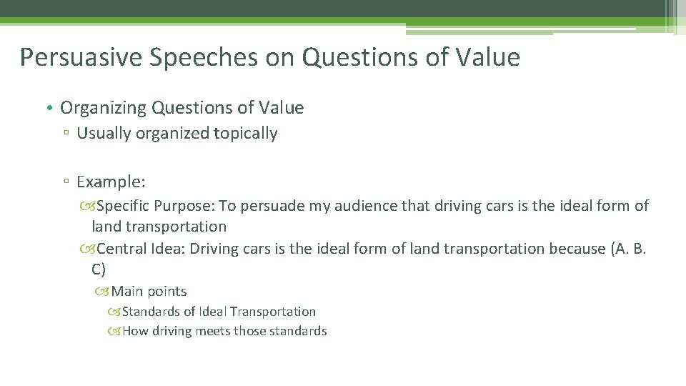 Persuasive Speeches on Questions of Value • Organizing Questions of Value ▫ Usually organized Persuasive Speeches on Questions of Value • Organizing Questions of Value ▫ Usually organized