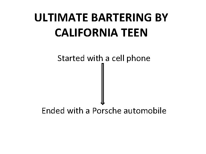 ULTIMATE BARTERING BY CALIFORNIA TEEN Started with a cell phone Ended with a Porsche