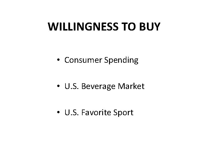 WILLINGNESS TO BUY • Consumer Spending • U. S. Beverage Market • U. S.