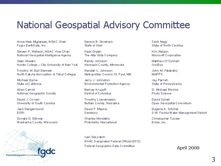National Geospatial Advisory Committee Anne Hale Miglarese, NGAC Chair Fugro Earth. Data, Inc. Dennis National Geospatial Advisory Committee Anne Hale Miglarese, NGAC Chair Fugro Earth. Data, Inc. Dennis