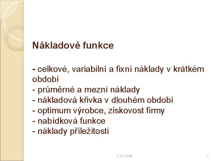 Nákladové funkce - celkové, variabilní a fixní náklady v krátkém období - průměrné a