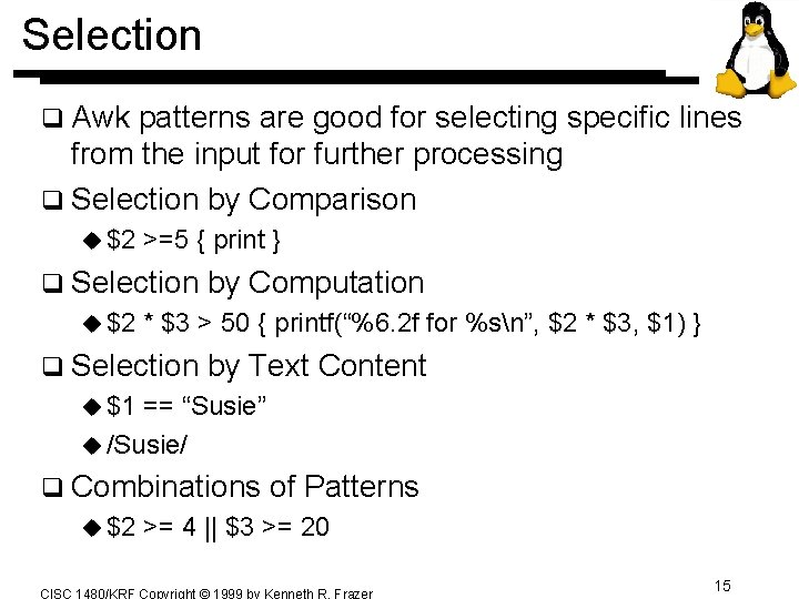 Selection q Awk patterns are good for selecting specific lines from the input for Selection q Awk patterns are good for selecting specific lines from the input for