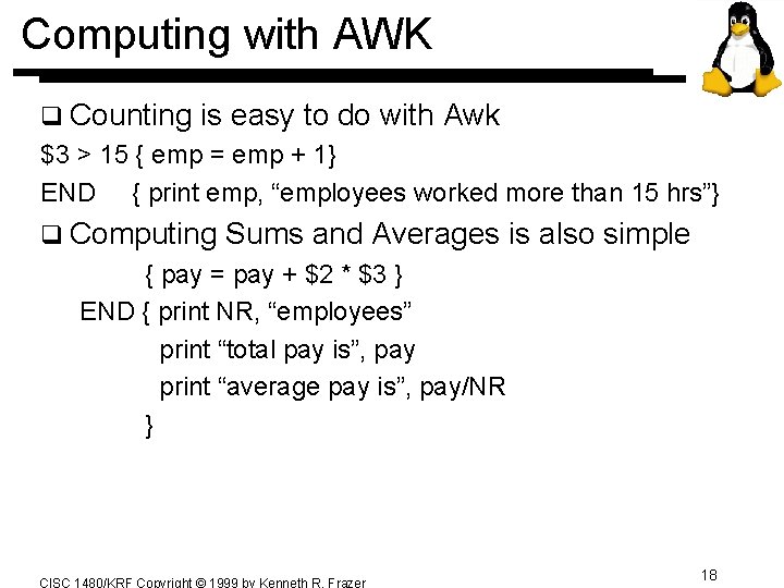 Computing with AWK q Counting is easy to do with Awk $3 > 15 Computing with AWK q Counting is easy to do with Awk $3 > 15