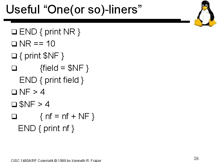 Useful “One(or so)-liners” q END { print NR } q NR == 10 q Useful “One(or so)-liners” q END { print NR } q NR == 10 q