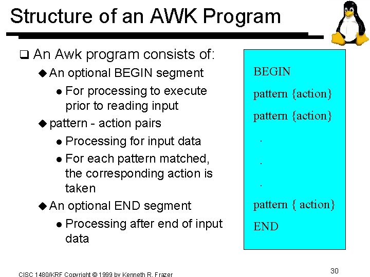 Structure of an AWK Program q An Awk program consists of: u An optional Structure of an AWK Program q An Awk program consists of: u An optional