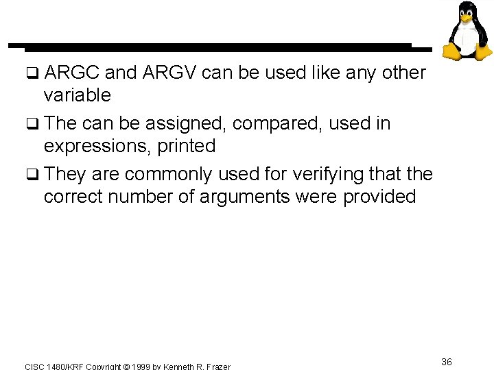 q ARGC and ARGV can be used like any other variable q The can q ARGC and ARGV can be used like any other variable q The can