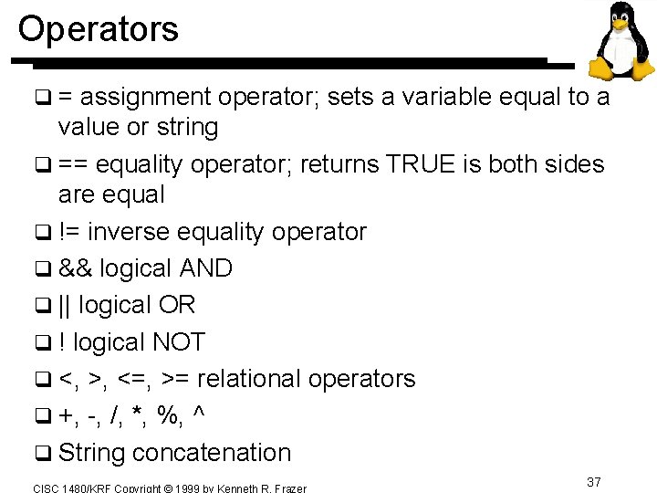 Operators q= assignment operator; sets a variable equal to a value or string q Operators q= assignment operator; sets a variable equal to a value or string q