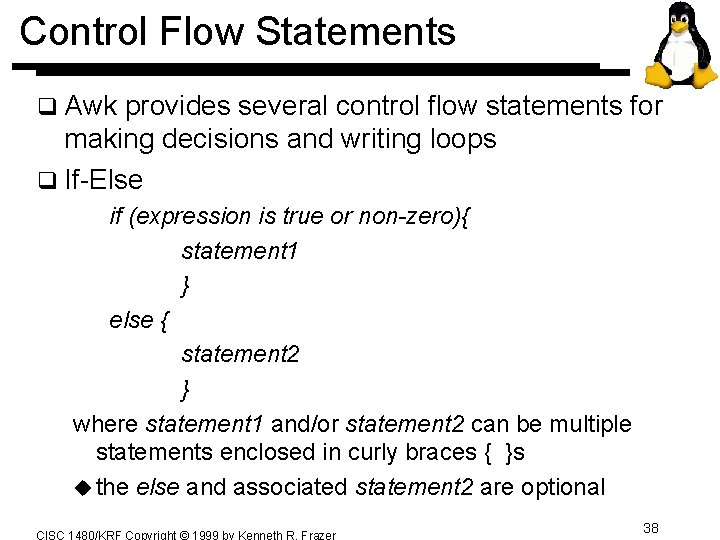 Control Flow Statements q Awk provides several control flow statements for making decisions and Control Flow Statements q Awk provides several control flow statements for making decisions and