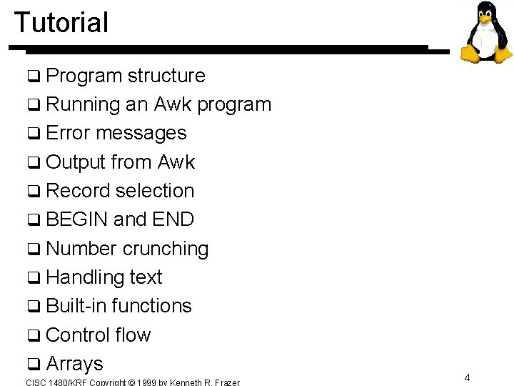 Tutorial q Program structure q Running an Awk program q Error messages q Output Tutorial q Program structure q Running an Awk program q Error messages q Output