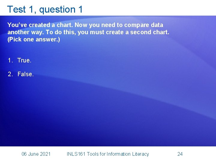Test 1, question 1 You’ve created a chart. Now you need to compare data