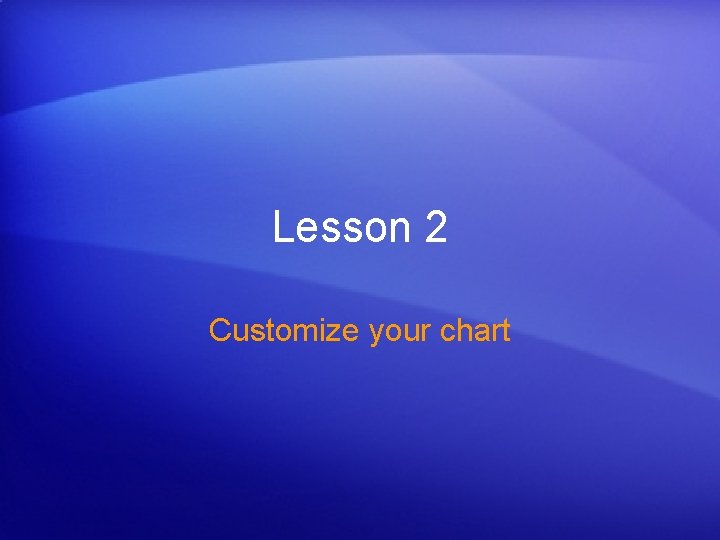 Lesson 2 Customize your chart 