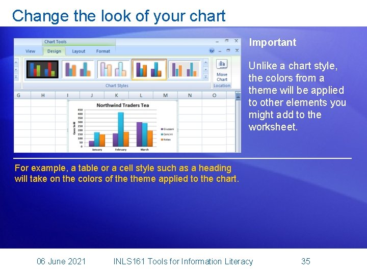 Change the look of your chart Important Unlike a chart style, the colors from