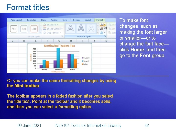 Format titles To make font changes, such as making the font larger or smaller—or