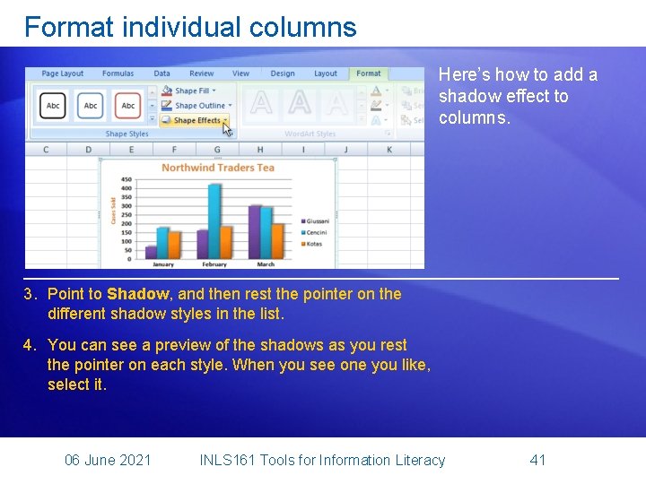 Format individual columns Here’s how to add a shadow effect to columns. 3. Point