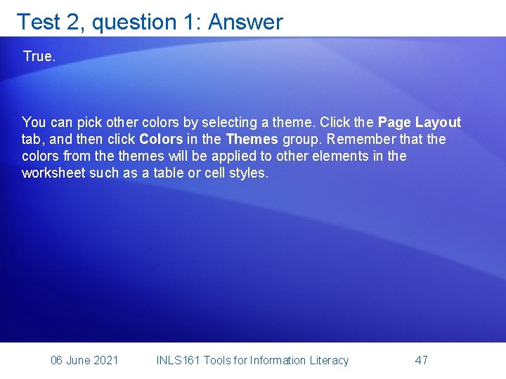 Test 2, question 1: Answer True. You can pick other colors by selecting a
