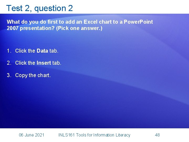 Test 2, question 2 What do you do first to add an Excel chart
