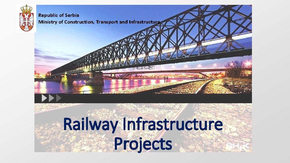 Republic of Serbia Ministry of Construction, Transport and Infrastructure Railway Infrastructure Projects 
