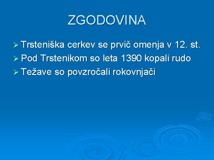 ZGODOVINA Ø Trsteniška cerkev se prvič omenja v 12. st. Ø Pod Trstenikom so