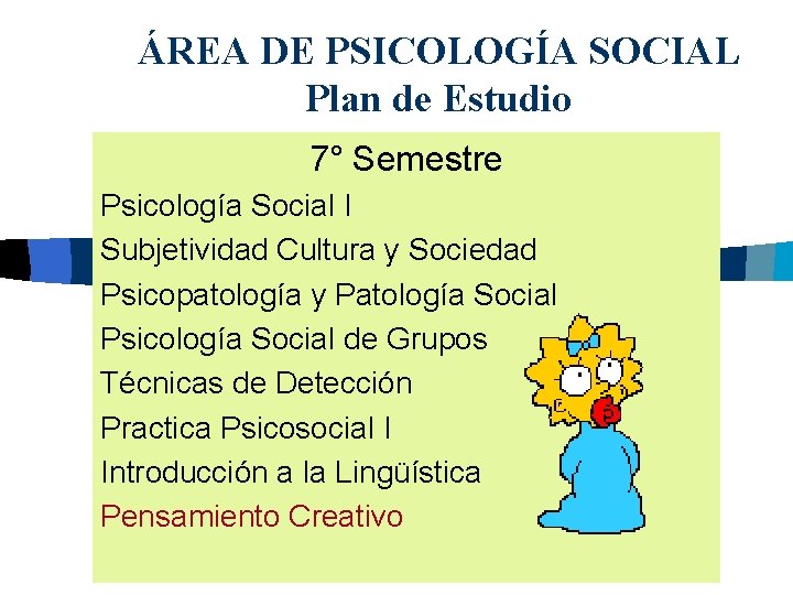 ÁREA DE PSICOLOGÍA SOCIAL Plan de Estudio 7° Semestre Psicología Social I Subjetividad Cultura