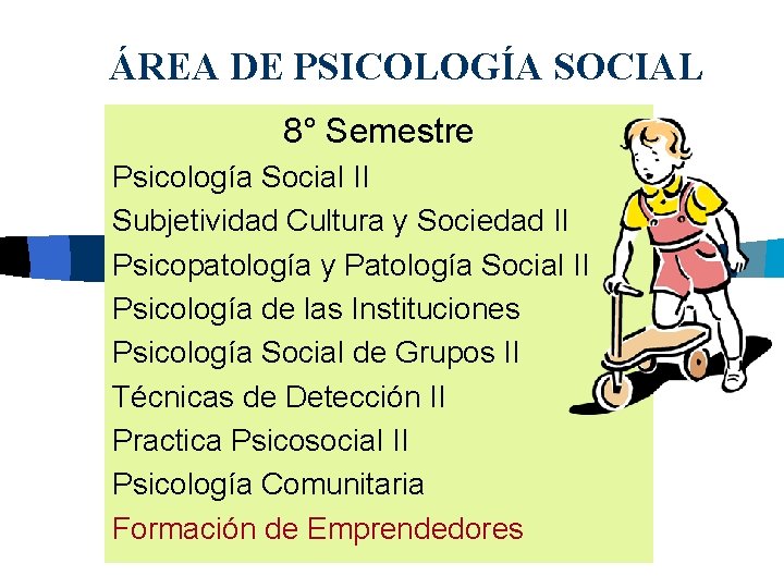 ÁREA DE PSICOLOGÍA SOCIAL 8° Semestre Psicología Social II Subjetividad Cultura y Sociedad II