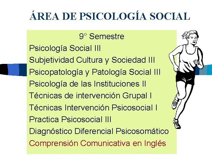 ÁREA DE PSICOLOGÍA SOCIAL 9° Semestre Psicología Social III Subjetividad Cultura y Sociedad III