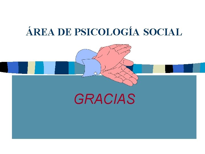 ÁREA DE PSICOLOGÍA SOCIAL GRACIAS 