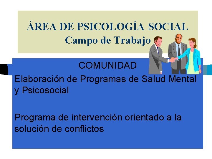ÁREA DE PSICOLOGÍA SOCIAL Campo de Trabajo COMUNIDAD Elaboración de Programas de Salud Mental