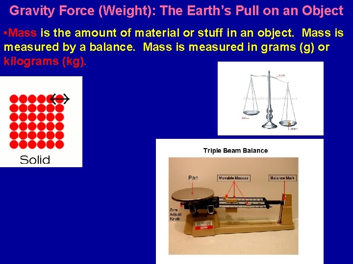 Gravity Force (Weight): The Earth’s Pull on an Object • Mass is the amount