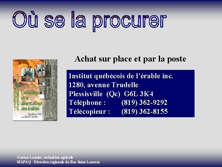 Achat sur place et par la poste Institut québécois de l’érable inc. 1280, avenue